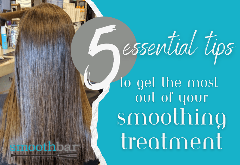Featured image for post: 5 Essential Tips to Get the Most Out of Your Hair Smoothing Treatment